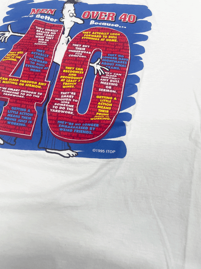 1995 MEN ARE BETTER OVER 40 BECAUSE... T-SHIRT